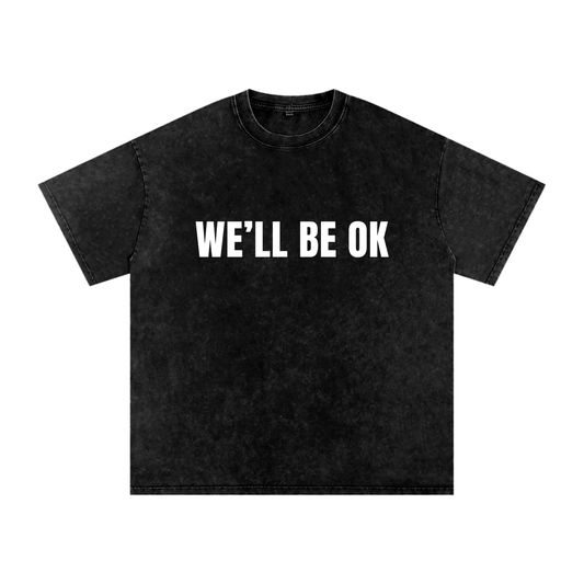 We'll Be OK - Acid Wash Oversized T-Shirt